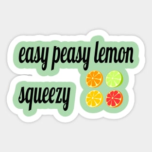 easy peasy lemon squeezy Sticker